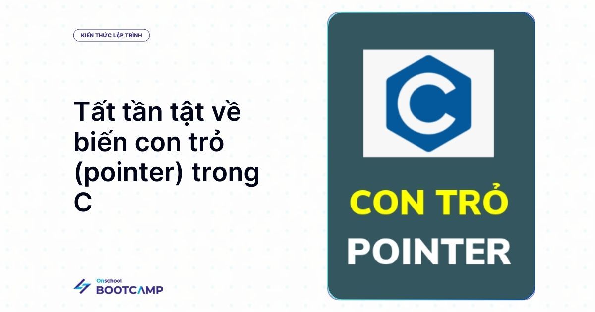 Chi tiết về biến con trỏ (pointer) trong C từ A-Z