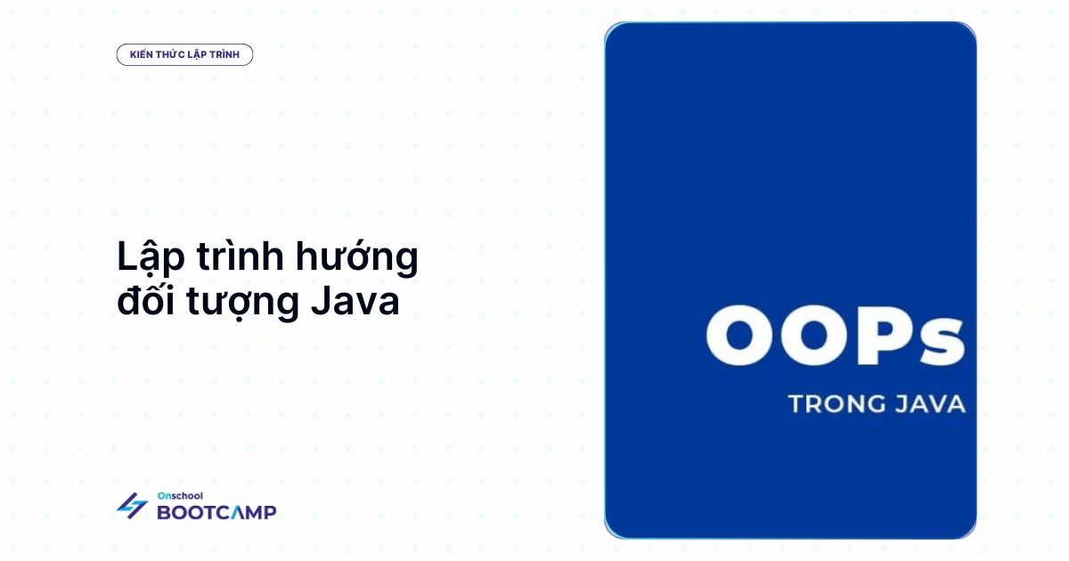 Học lập trình hướng đối tượng Java (OOP Java) kiến thức 2021