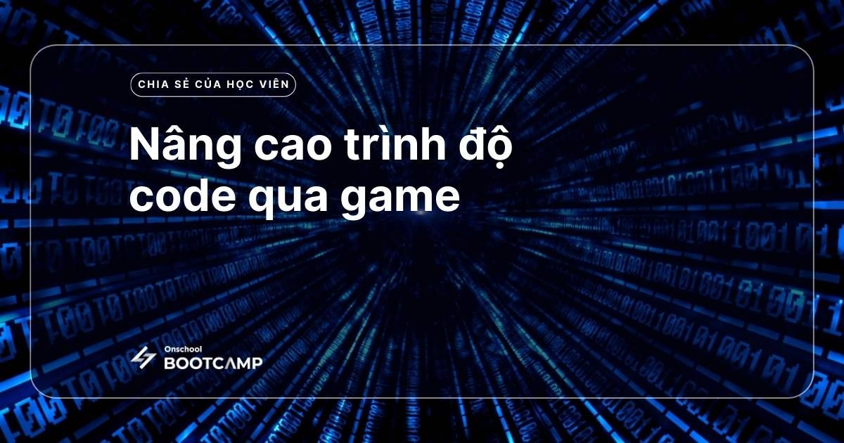 Nâng cao trình độ code qua game