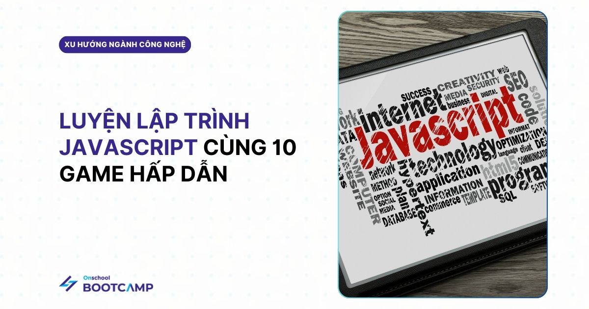 Học code cực vui với 10 game luyện lập trình JavaScript không thể bỏ qua