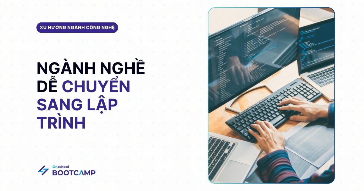 Top 4 ngành dễ chuyển sang lập trình