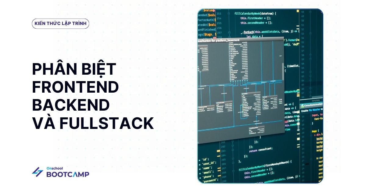 Phân biệt Front End là gì? Back End là gì? và Full Stack là gì?