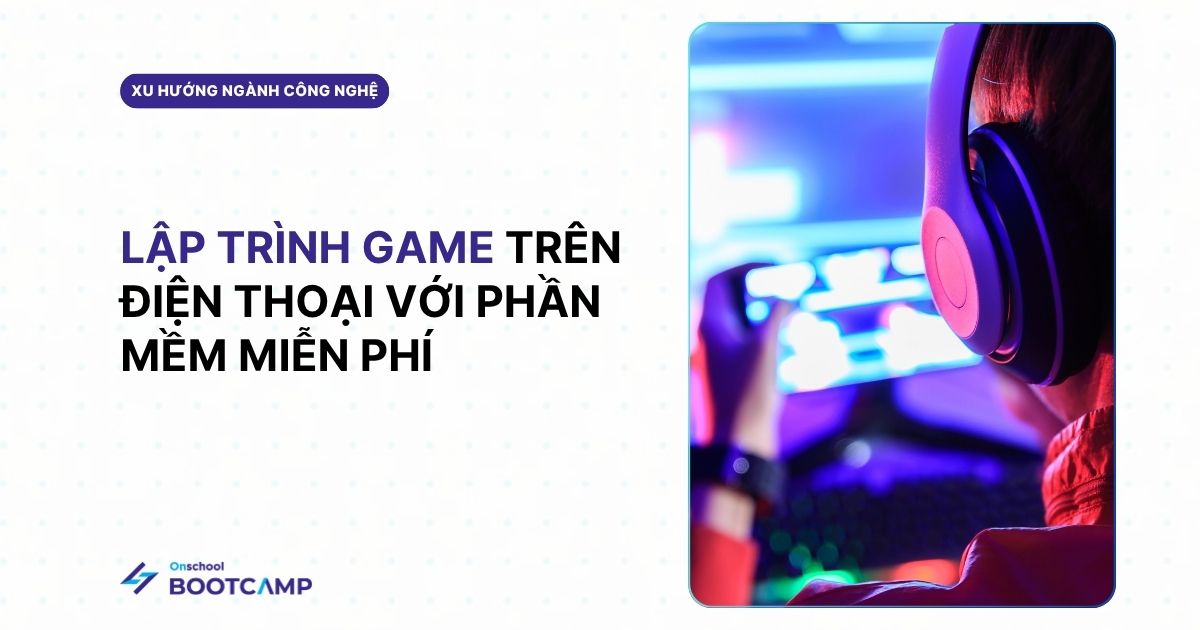 Học cách lập trình game trên điện thoại với phần mềm miễn phí