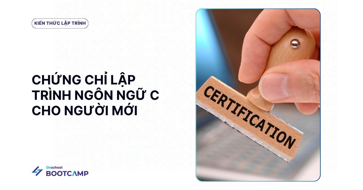 Hướng dẫn chuẩn bị và thi chứng chỉ lập trình C cho người chưa có kinh nghiệm