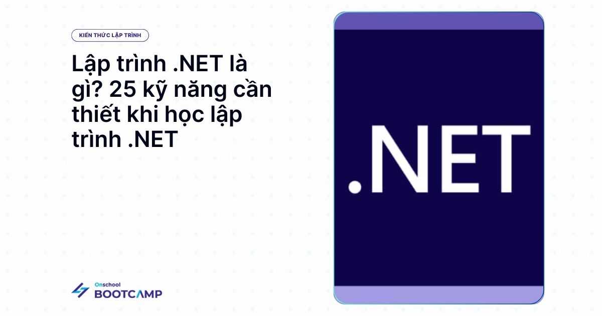 Lập trình .NET là gì? 25 kỹ năng cần thiết khi học lập trình .NET