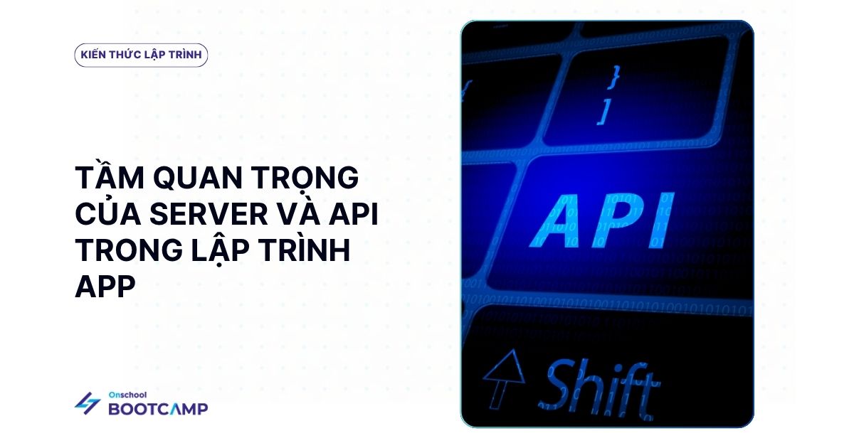 Lập trình App có cần thiết kiến thức Server & API không?