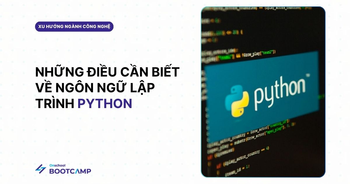 Lập trình Python là gì? Ngôn ngữ Python có dễ học cho người mới?