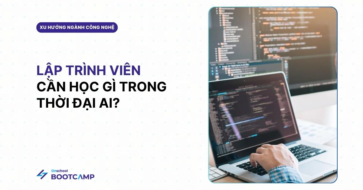 Lập trình viên thời AI cần học như thế nào để không bị thay thế?