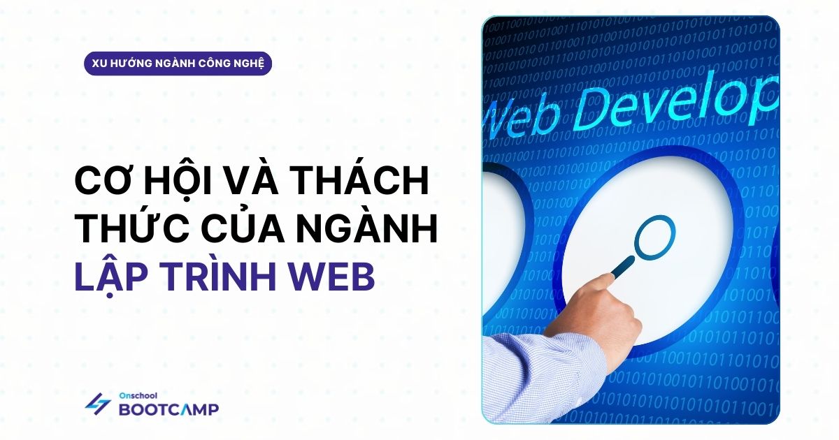 Lập trình web là gì? Cơ hội và thách thức nghề nghiệp