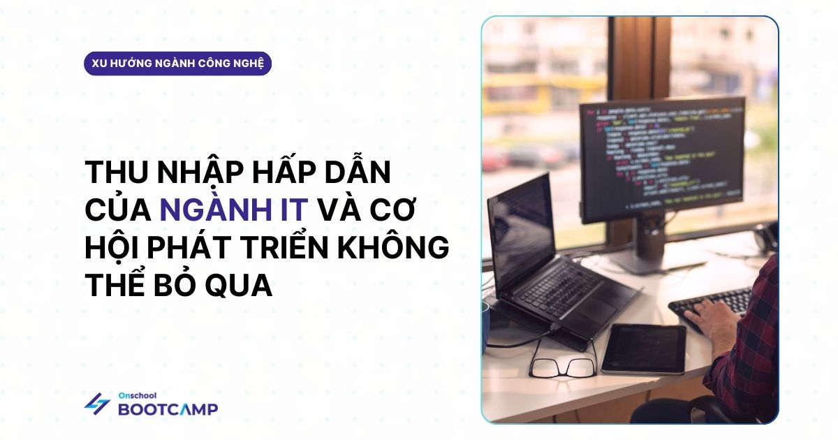 Mức lương ngành IT và cơ hội phát triển cho người theo đuổi công nghệ