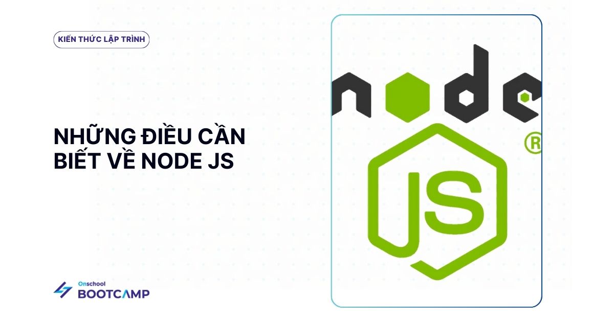 NodeJS là gì? Những điều cơ bản cần biết