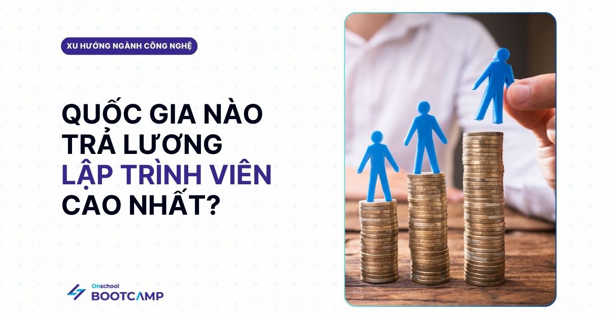 Quốc gia trả lương lập trình viên cao nhất: Đâu là “miền đất hứa” cho coder?