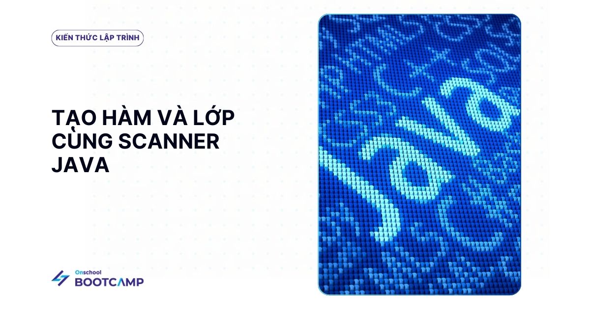 Scanner Java - Tạo Hàm và Lớp