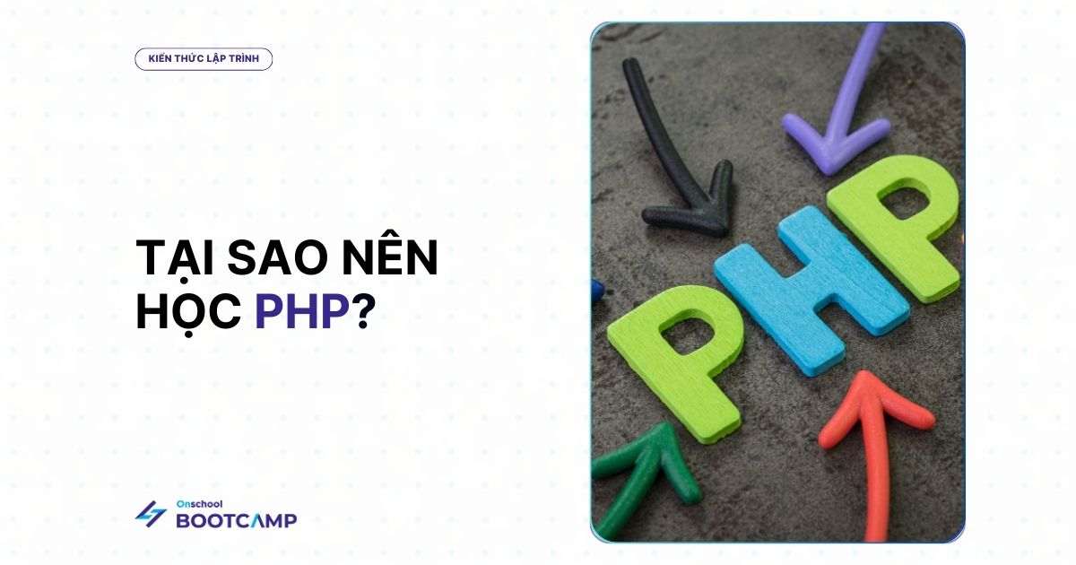 PHP là gì? 9 lý do bạn nên bắt đầu với ngôn ngữ lập trình PHP