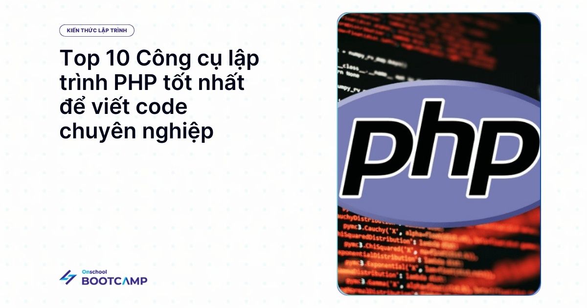 Top 10 Công cụ lập trình PHP tốt nhất 2025 để viết code chuyên nghiệp