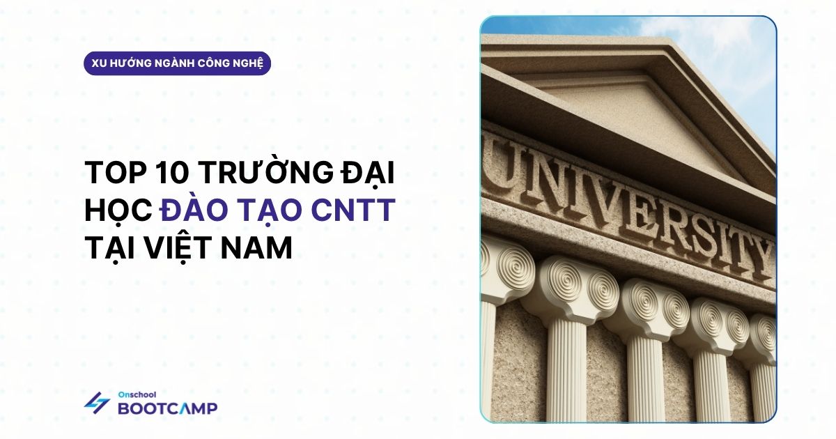 Top 10 trường đại học đào tạo CNTT tốt nhất Việt Nam