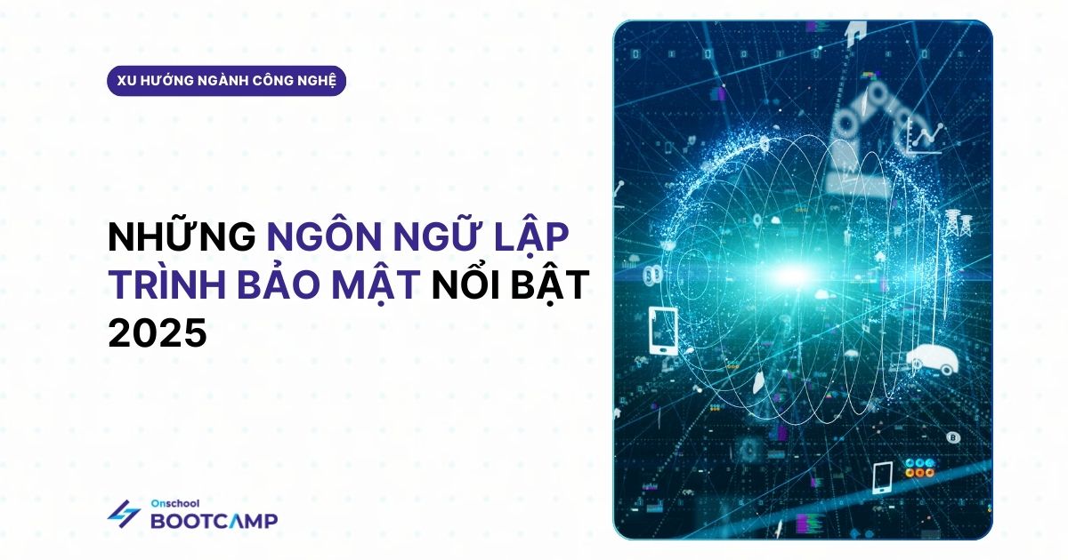 Top ngôn ngữ lập trình bảo mật 2025: Nên học gì cho sự nghiệp an ninh mạng?