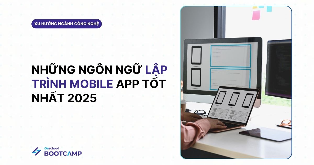 Top những ngôn ngữ lập trình mobile app tốt nhất 2025