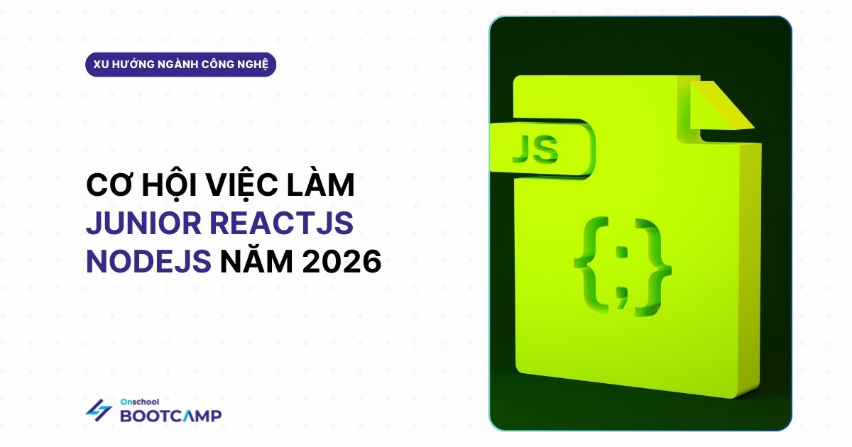 Việc Làm Junior ReactJS NodeJS: Lương, Kỹ Năng & Cơ Hội 2026